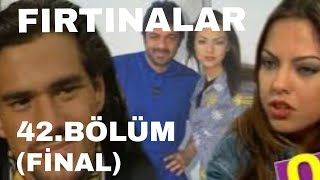 FIRTINALAR DİZİSİ 42. BÖLÜM (FİNAL)  ( EBRU GÜNDEŞ )