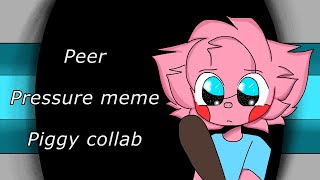 Peer Pressure meme (piggy collab)