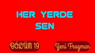Her Yerde Sen - 19. Bölüm Fragmanı