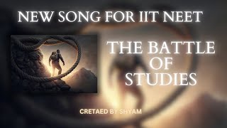 The Battle Of Studies For Iit And Neet Aspirants By Shyam Bhau