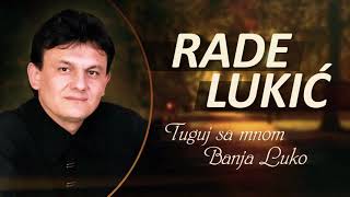 Rade Lukic - Tuguj Sa Mnom Banja Luko Audio 2021