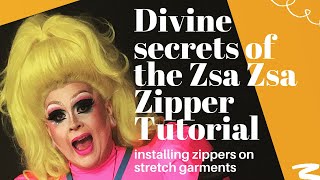 Divine Secrets Of The Zsa Zsa Zipper Tutorial - Installing Zippers In Stretch Garments Made Easy