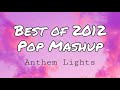 Anthem Lights - Best of 2012 Pop Mashup | Call Me Maybe x Payphone x Wide Awake x Starships (Lyrics)