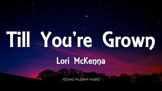 Watch Lori Mckenna Till Youre Grown video