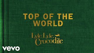 Top Of The World (From the Lyle, Lyle, Crocodile Original Motion Picture Soundtr
