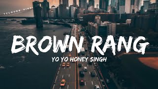 BROWN RANG - Yo Yo Honey Singh ||  Punjabi Old Vibe || New Lyrics  Song 7clouds 