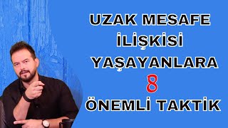 Uzak Mesafe İli̇şki̇si̇ Yaşayanlara Tavsi̇yeler. 8 Önemli̇ Takti̇k. Nelere Di̇kkat Etmeli̇?