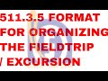 511.3.5 FORMAT FOR ORGANISING THE FIELD TRIP/ EXCURSION