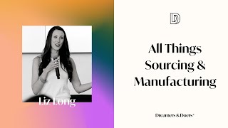 All Things Sourcing & Manufacturing w Liz Long of Learn to Make a Product