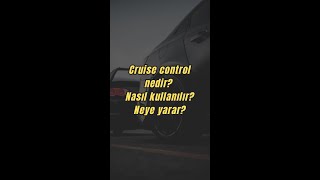Cruise Control Nedir, Nasıl Kullanılır?