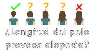 ¿Longitud del pelo provoca alopecia?