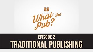 What the Pub? Episode 2 - When to Get a Traditional Publisher