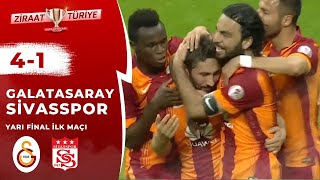 Galatasaray 4 - 1 Sivasspor (Ziraat Türkiye Kupası Yarı Final İlk Maçı) / 30.04.