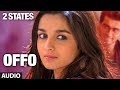 2 States Offo Full Song  | Arjun Kapoor, Alia Bhatt | Aditi Singh Sharma, Amitabh Bhattacharya