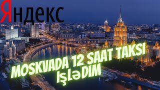 Moskvada 12 Saat Yandex Taksi İşlədim Nə Qədər Qazandm Яндекс Такси Работает Taxivlog