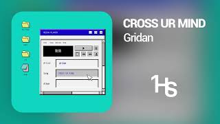 Gridan - Cross Ur Mind | 1 Hour