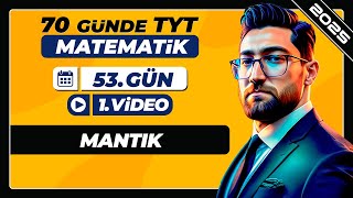 Mantık-1 53.Gün - 1.Video 70 Günde Tyt Matematik Kampı 2025