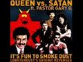 DJ Lobsterdust - Queen vs. Satan ft. pastor Gary G. "IT's fun to smoke Dust"