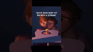 Quick Boss Baby Hit Em With A Scream