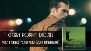 Watch Cherry Poppin Daddies When I Change Your Mind video