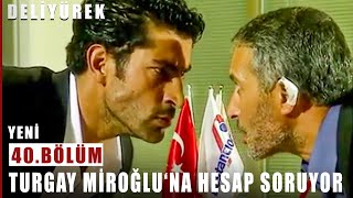 Turgay Atacan Miroğlu'na Hesap Soruyor - Deli Yürek - 40.Bölüm