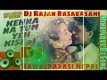 Kahena Na Tum Yeh Kisise Mohammad Aziz Love Dholki Mix By Dj Rajan Basabasahi Nawalparasi Nepal