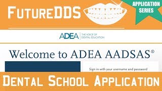 AADSAS Dental School Application Walk Through Step By Step || FutureDDS