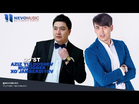 Aziz Yuldoshev Va Murodbek Xo'jamberdiyev - Do'st Music Version