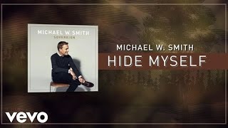Watch Michael W Smith Hide Myself video