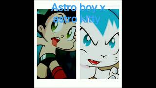 Astro Boy X Astro Kitty Me Know When