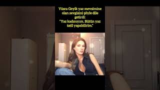 Yüsra Geyi̇k Yaz Kadiniyim, Bütün Yaz Tati̇l Yapabi̇li̇ri̇m