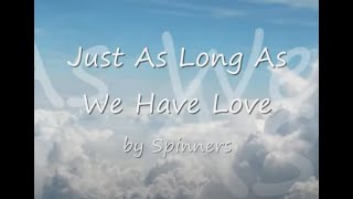 Watch Spinners Just As Long As We Have Love video