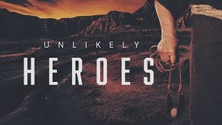 Unlikely Heroes - Part 4