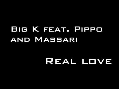 FULL HD ► BIG K FEAT. PIPPO AND MASSARI - REAL LOVE ►BG...