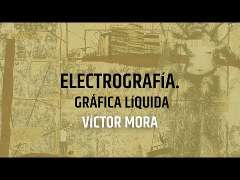 Video Víctor Mora - Electrografía. Gráfica líquida | LHCM