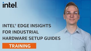 Intel® Edge Insights for Industrial Hardware Setup Guides | Intel Software