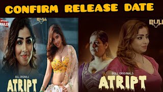 Atript - Confirm Release Date Bull Originals App Ayushi Jaiswal New Upcoming Series