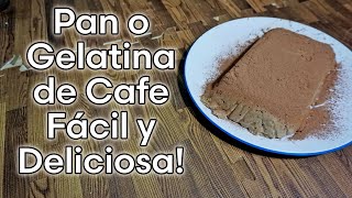 Como Hacer Un Pan O Gelatina De Cafe Con Solo 4 Ingredientes