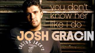 Watch Josh Gracin You Dont Know Her Like I Do video