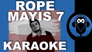 ROPE - MAYIS 7 / ( Karaoke ) / Sözleri / Lyrics / Fon Müziği / Beat / COVER