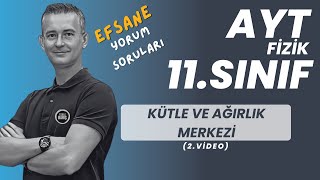 KÜTLE VE AĞIRLIK MERKEZİ KONU ANLATIMI VE SORU ÇÖZÜMÜ |AYT FİZİK | 11.SINIF FİZİ