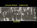 OSVALDO FRESEDO -  ROBERTO RAY -  ANGUSTIA  - TANGO