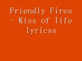 Friendly Fires - kiss of life lyrics