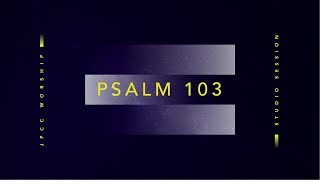 Watch Jpcc Worship Psalm 103 video