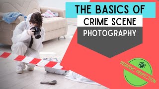 Basics Of Crime Scene Photography