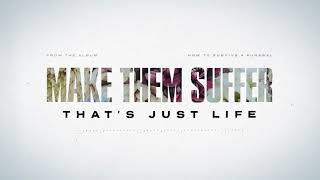 Watch Make Them Suffer Thats Just Life video