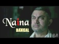 Naina Song  - Dangal | Aamir Khan | Arijit Singh |
