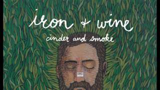 Watch Iron  Wine Cinder And Smoke video