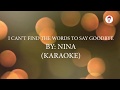 I Can't find The Words To Say Goodbye (Karaoke) By Nina