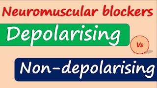 Neuromuscular Blockers - Depolarising Vs Nondepolarising
